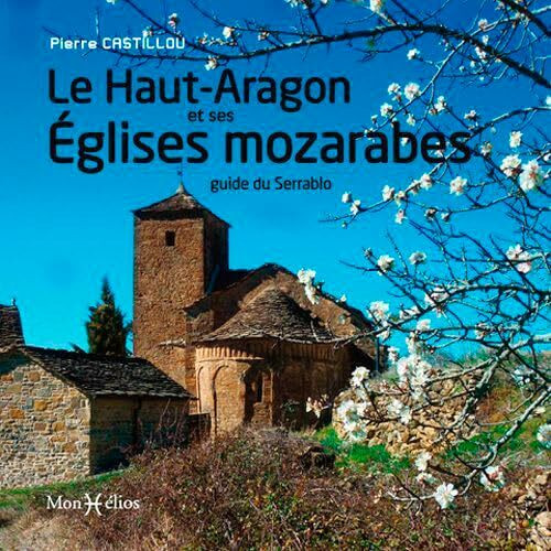 Le Haut-Aragon et ses églises mozarabes: Guide du Serrablo