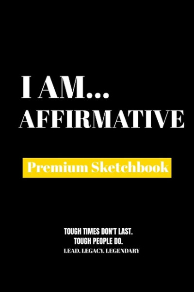 I Am Affirmative: Premium Blank Sketchbook