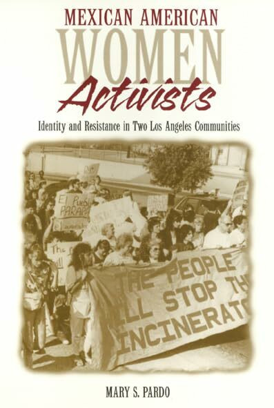 Mexican American Women Activists: Identity and Resistance in Two Los Angeles Communities