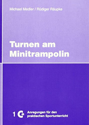 Turnen am Minitrampolin. Anregungen für den praktischen Sportunterricht.