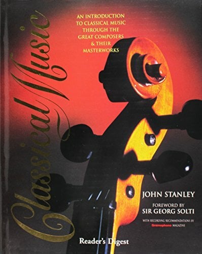 Classical Music: An Introduction to Classical Music Through the Great Composers & Their Masterworks Classical Music: An Introduction to Classical Music Through the Great Composers & Their Masterworks