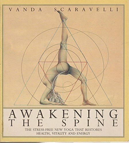Awakening the Spine: The Stress-free Yoga That Restores Health, Vitality and Energy