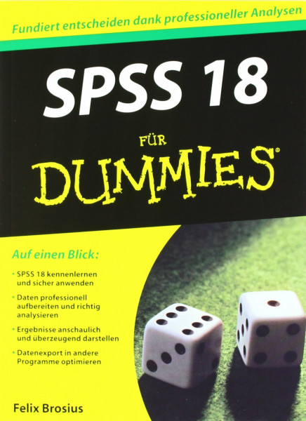SPSS 18 für Dummies: Auf einen Blick: SPSS 18 kennenlernen und sicher anwenden. Daten professionell aufbereiten und richtig analysieren. Ergebnisse ... Datenexport in andere Programme optimieren