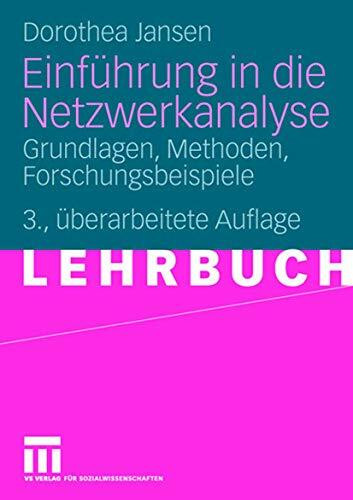 Einführung in die Netzwerkanalyse: Grundlagen, Methoden, Forschungsbeispiele