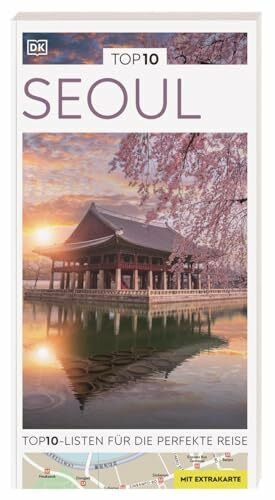 TOP10 Reiseführer Seoul: TOP10-Listen zu Highlights, Themen und Stadtteilen mit wetterfester Extra-Karte. Von Reisenden. Für Reisende.