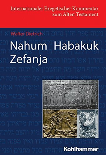 Nahum Habakuk Zefanja (Internationaler Exegetischer Kommentar zum Alten Testament (IEKAT))