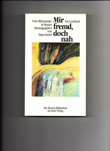 Mir fremd, doch nah: Vom Miteinander in Hessen. Ein Lesebuch. Herausgegeben von Hans Eichel. Konzept und Redaktion: Adolf Salzer