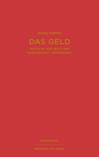Das Geld: Wie es in Leib, Seele und Gemeinschaft überspringt
