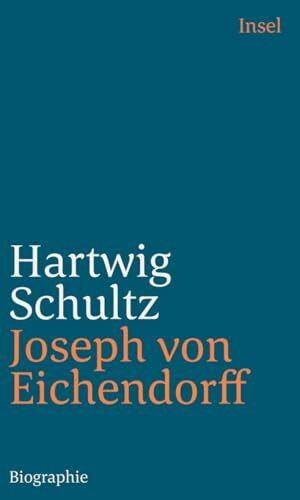 Joseph von Eichendorff: Eine Biographie