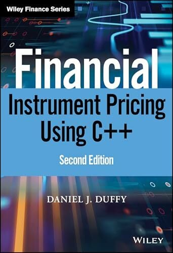 Financial Instrument Pricing Using C++ (Wiley Finance) Financial Instrument Pricing Using C++ (Wiley Finance)