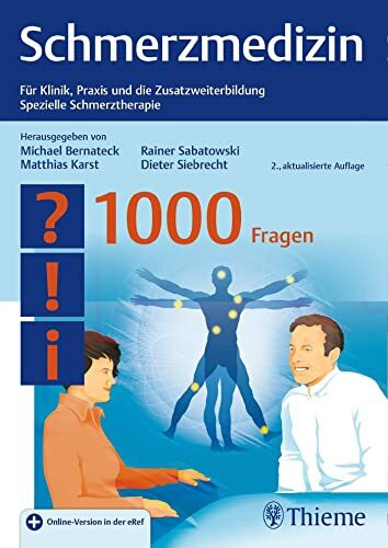Schmerzmedizin - 1000 Fragen: Für Klinik, Praxis und die Zusatzweiterbildung Spezielle Schmerztherapie