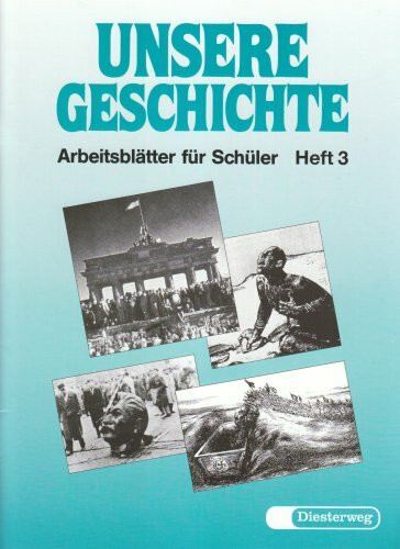 Unsere Geschichte, Arbeitsblätter für Schüler, H.3, Von der Zeit des Imperialismus bis zur Gegenwart