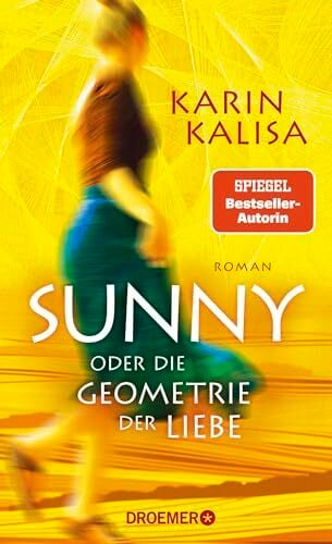 Sunny: Oder die Geometrie der Liebe. Roman | Episch, eindringlich und präzise: Der neue Roman der Bestseller-Autorin von »Sungs Laden« Sunny: Oder die Geometrie der Liebe. Roman | Episch, eindringlich und präzise: Der neue Roman der Bestseller-Autorin von »Sungs Laden«