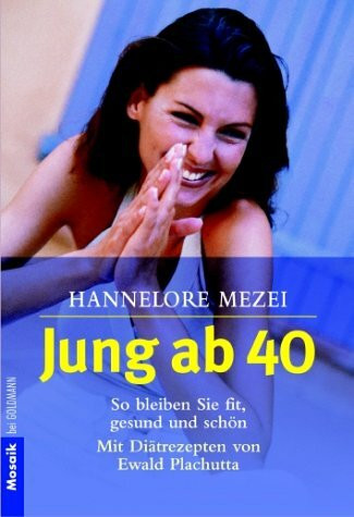 Jung ab 40 - So bleiben Sie fit, gesund und schön