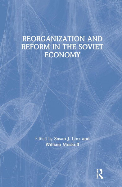 Reorganization and Reform in the Soviet Economy