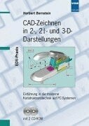 CAD-Zeichnen in 2-, 2 1/2- und 3-D-Darstellungen: Einführung in die moderne Konstruktionstechnik auf PC-Systemen mit 2 CD-ROM