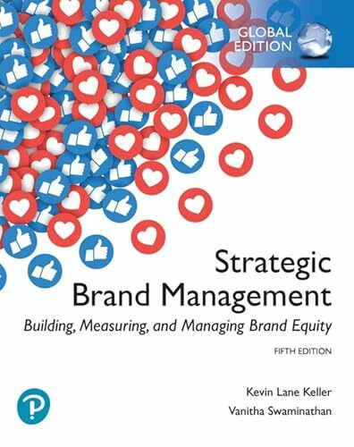 Strategic Brand Management: Building, Measuring, and Managing Brand Equity, Global Edition: Building, Measuring, and Managing Brand Equity, Global Edition