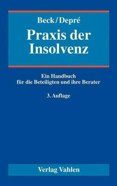 Praxis der Insolvenz: Ein Handbuch für die Beteiligten und ihre Berater