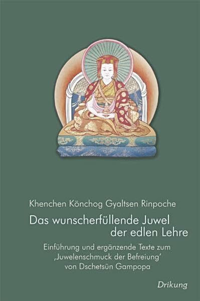 Das wunscherfüllende Juwel der edlen Lehre: Einführung und ergänzende Texte zum " Juwelenschmuck der Befreiung" von Jetsün Gampopa: Einführung und ... der Befreiung" von Dschetsün Gampopa