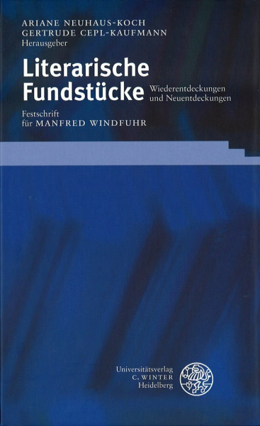 Literarische Fundstücke: Wiederentdeckungen und Neuentdeckungen (Beiträge zur neueren Literaturgeschichte)