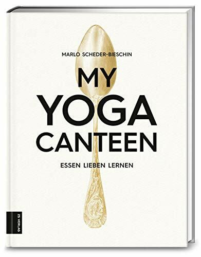 My Yoga Canteen: Essen lieben lernen