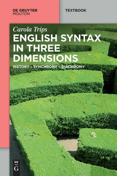 English Syntax in Three Dimensions: History – Synchrony – Diachrony (Mouton Textbook)