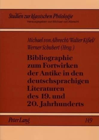 Bibliographie zum Fortwirken der Antike in den deutschsprachigen Literaturen des 19. und 20. Jahrhun