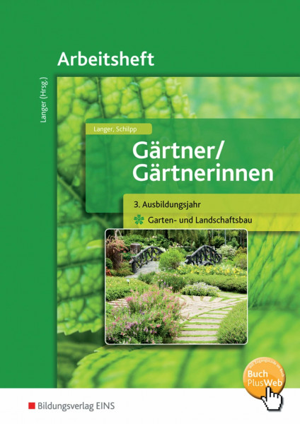 Gärtner / Gärtnerinnen: 3. Ausbildungsjahr Garten- und Landschaftsbau Arbeitsheft