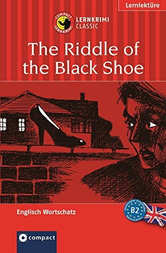 The Riddle of the Black Shoe (Compact Lernkrimi). Englisch Aufbauwortschatz - Niveau B2