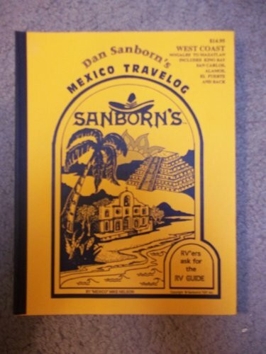 Dan Sanborn's Mexico Travelog: Ruta Maya Acayucan to the Yucatan Peninsula and Back (Includes Palenque, San Cristobal to the Guatemala Border) (Mexico By Land Series)