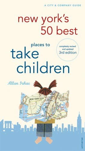 New York's 50 Best Places to Take Children: City & Co Series (A City And Company Guide: 50 Best)