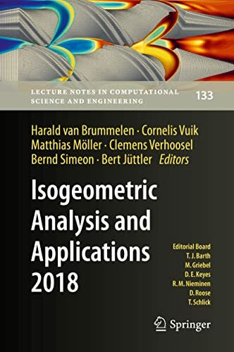 Isogeometric Analysis and Applications 2018 (Lecture Notes in Computational Science and Engineering, 133, Band 133)