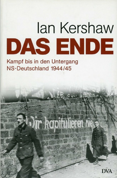 Das Ende: Kampf bis in den Untergang - NS-Deutschland 1944/45