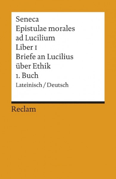 Briefe an Lucilius über Ethik. 01. Buch / Epistulae morales ad Lucilium. Liber 1