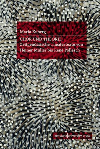 Chor und Theorie: Zeitgenössische Theatertexte von Heiner Müller bis René Pollesch
