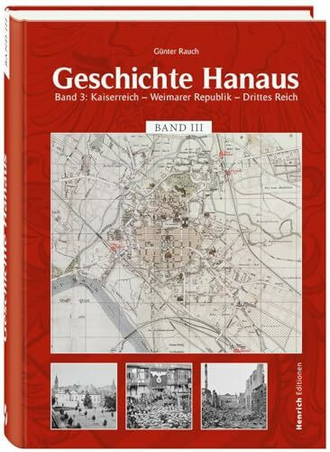 Geschichte Hanaus, Band 3: Kaiserreich . Weimarer Republik . Drittes Reich