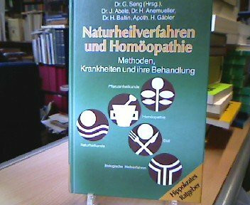 Naturheilverfahren und Homöopathie : Methoden, Krankheiten u. ihre Behandlung , Naturheilkunde, Pflanzenheilkunde, Homöopathie, biolog. Heilverfahren, Diät.