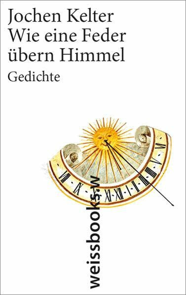 Wie eine Feder übern Himmel: Gedichte
