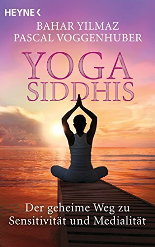 Yoga Siddhis: Der geheime Weg zu Sensitivität und Medialität