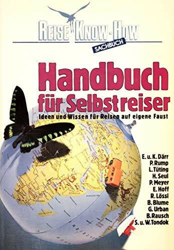 Handbuch für Selbstreiser. Ideen und Wissen für Reisen auf eigene Faust