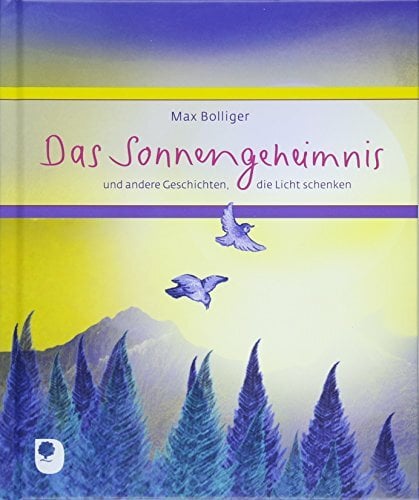 Das Sonnengeheimnis: und andere Geschichten, die Licht schenken (Eschbacher Geschenkbuch) Das Sonnengeheimnis: und andere Geschichten, die Licht schenken (Eschbacher Geschenkbuch)
