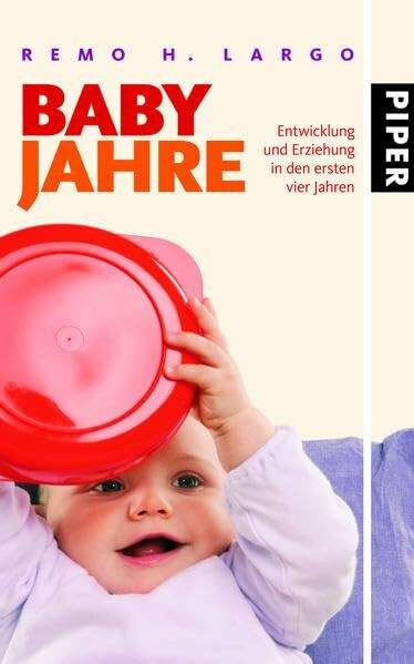 Babyjahre: Entwicklung und Erziehung in den ersten vier Jahren