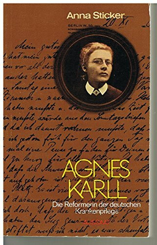 Agnes Karll. Die Reformerin der deutschen Krankenpflege. Ein Wegweiser für heute