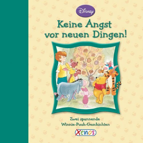 Winnie Puuh - Keine Angst vor neuen Dingen!: Zwei spannende Winnie-Puuh-Geschichten