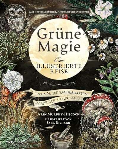 Grüne Magie - eine illustrierte Reise: Erkunde die zauberhaften Pfade der Naturmagie | Die Geschenkausgabe für Fans von Green Witchcraft