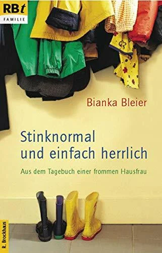 Stinknormal und einfach herrlich: Aus dem Tagebuch einer frommen Hausfrau (RBtaschenbuch - Familie (874), Band 874)