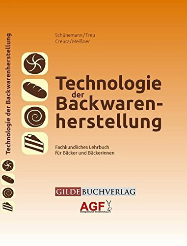 Technologie der Backwarenherstellung: Fachkundliches Lehrbuch für Bäcker