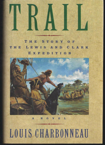 Trail: The Story of the Lewis and Clark Expedition