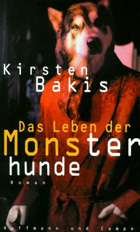 Das Leben der Monsterhunde: Roman