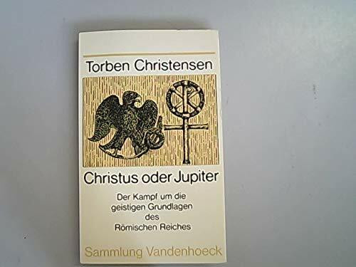 Christus oder Jupiter: Der Kampf um die geistigen Grundlagen des Römischen Reiches (Sammlung Vandenhoeck)
